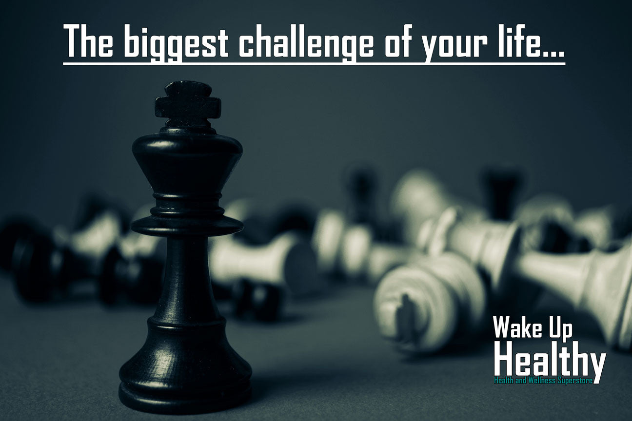 The biggest challenge of your life...